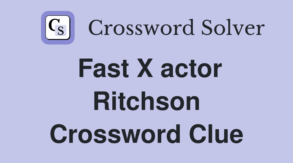 Fast X actor Ritchson Crossword Clue Answers Crossword Solver